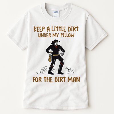 Keep A Little Dirt Under My Pillow Funny Cowboy Apparel Tall T-Shirt