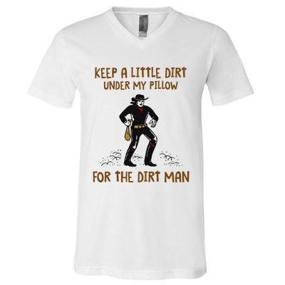 Keep A Little Dirt Under My Pillow Funny Cowboy Apparel V-Neck T-Shirt