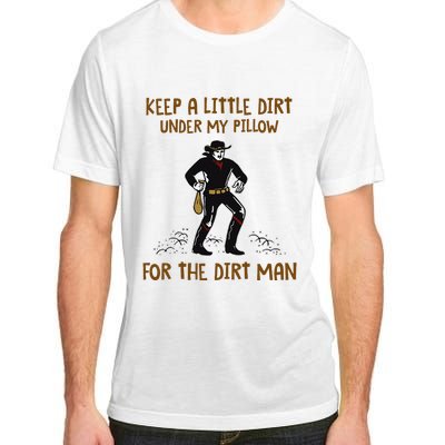 Keep A Little Dirt Under My Pillow Funny Cowboy Apparel Adult ChromaSoft Performance T-Shirt