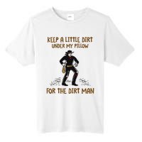 Keep A Little Dirt Under My Pillow Funny Cowboy Apparel Tall Fusion ChromaSoft Performance T-Shirt