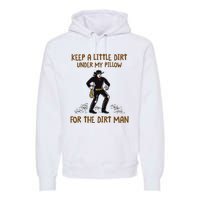 Keep A Little Dirt Under My Pillow Funny Cowboy Apparel Premium Hoodie