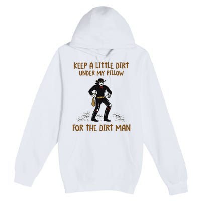 Keep A Little Dirt Under My Pillow Funny Cowboy Apparel Premium Pullover Hoodie