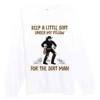 Keep A Little Dirt Under My Pillow Funny Cowboy Apparel Premium Crewneck Sweatshirt