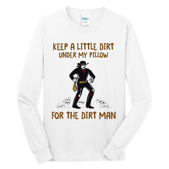 Keep A Little Dirt Under My Pillow Funny Cowboy Apparel Tall Long Sleeve T-Shirt