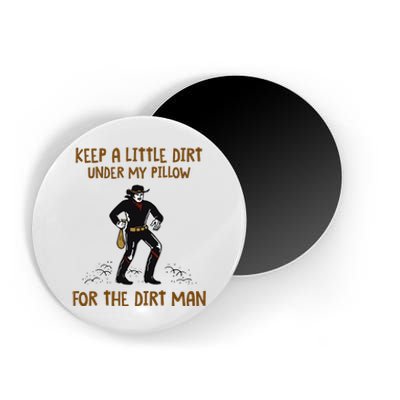 Keep A Little Dirt Under My Pillow Funny Cowboy Apparel Magnet