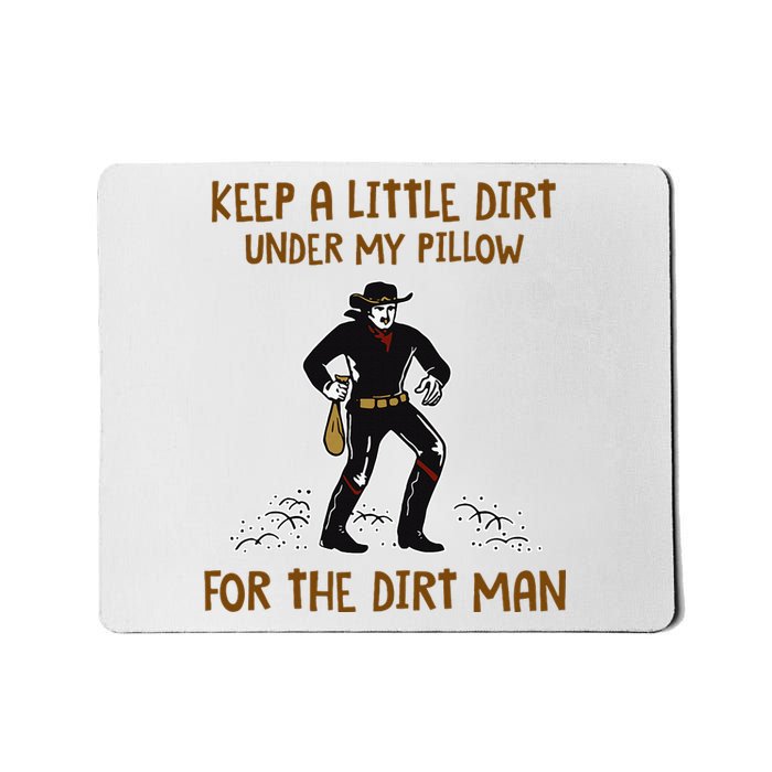 Keep A Little Dirt Under My Pillow Funny Cowboy Apparel Mousepad