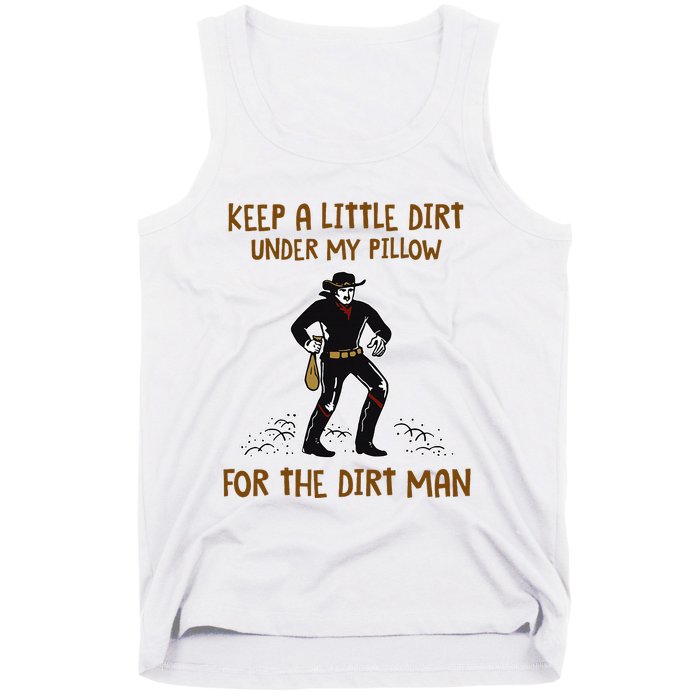 Keep A Little Dirt Under My Pillow Funny Cowboy Apparel Tank Top