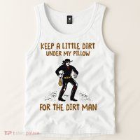 Keep A Little Dirt Under My Pillow Funny Cowboy Apparel Tank Top