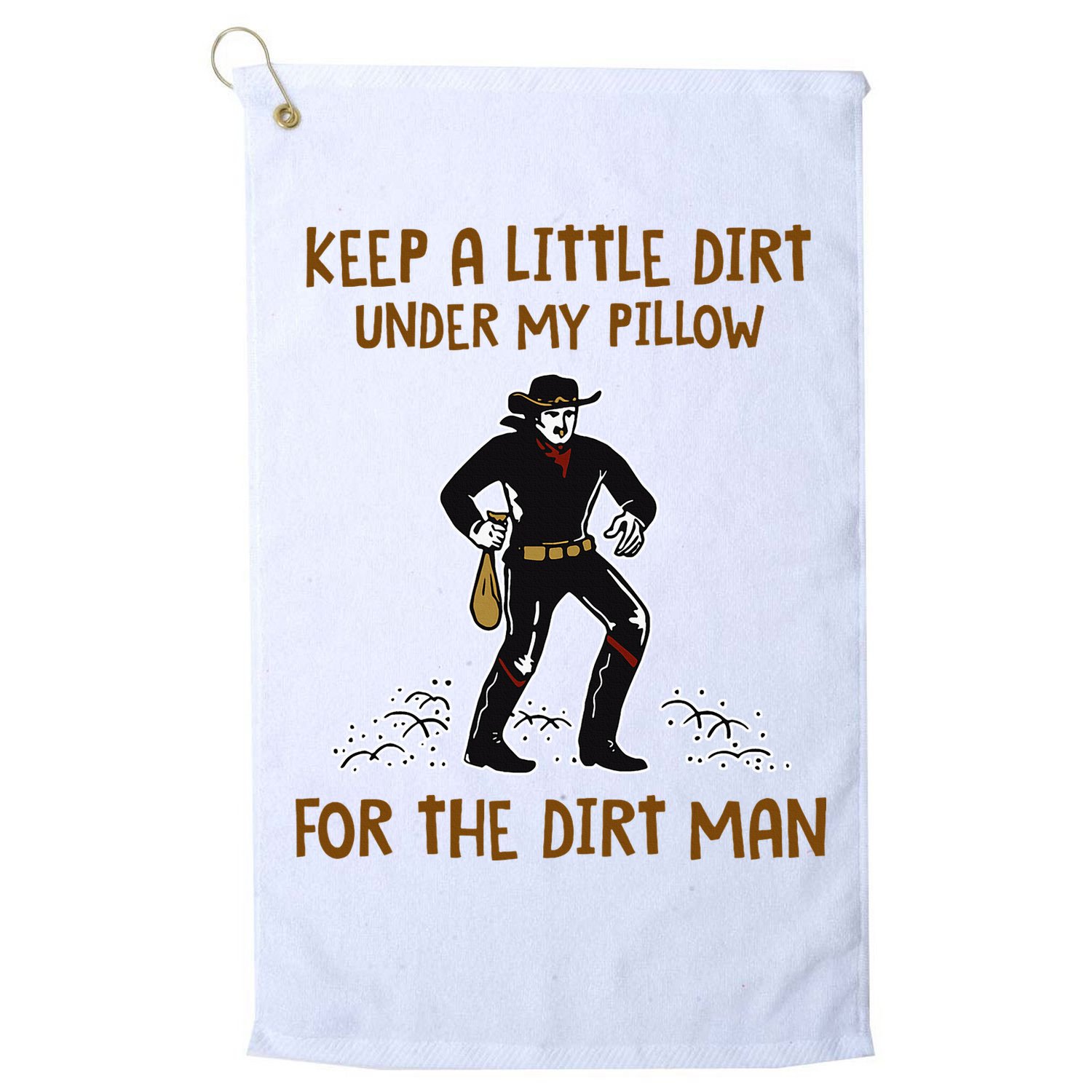 Keep A Little Dirt Under My Pillow Funny Cowboy Apparel Golf Towel