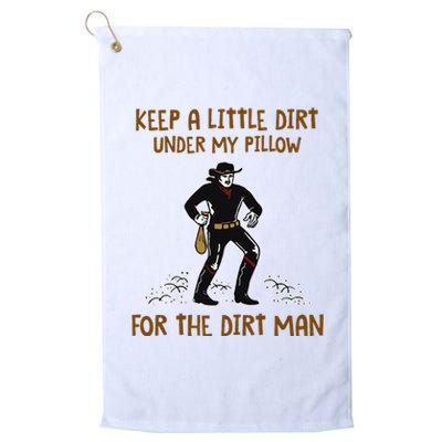 Keep A Little Dirt Under My Pillow Funny Cowboy Apparel Platinum Collection Golf Towel