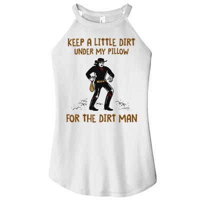 Keep A Little Dirt Under My Pillow Funny Cowboy Apparel Women's Perfect Tri Rocker Tank