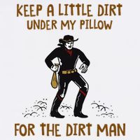 Keep A Little Dirt Under My Pillow Funny Cowboy Apparel Womens T-Shirt