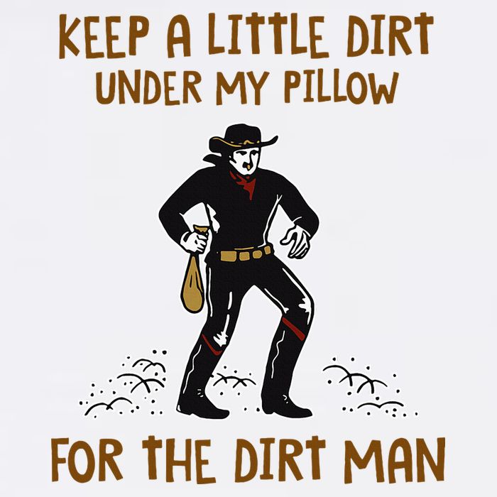 Keep A Little Dirt Under My Pillow Funny Cowboy Apparel Womens T-Shirt