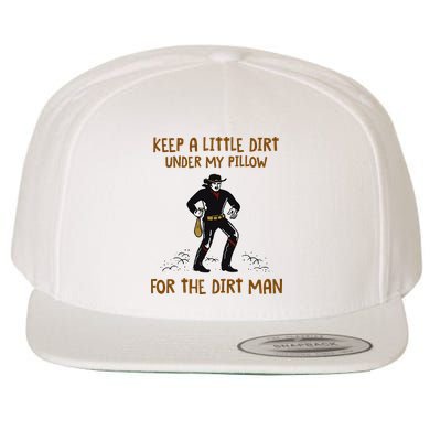 Keep A Little Dirt Under My Pillow Funny Cowboy Apparel Wool Snapback Cap