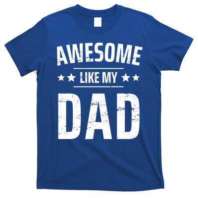 Kids Awesome Like My Dad Sayings Funny Ideas For Fathers Day Gift T-Shirt