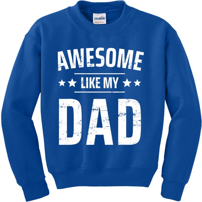 Kids Awesome Like My Dad Sayings Funny Ideas For Fathers Day Gift Kids Sweatshirt