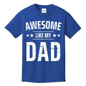 Kids Awesome Like My Dad Sayings Funny Ideas For Fathers Day Gift Kids T-Shirt