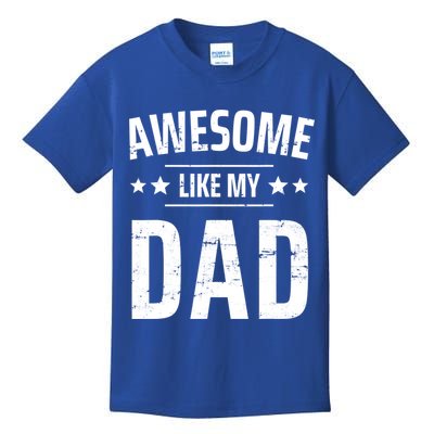 Kids Awesome Like My Dad Sayings Funny Ideas For Fathers Day Gift Kids T-Shirt