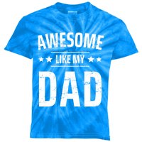 Kids Awesome Like My Dad Sayings Funny Ideas For Fathers Day Gift Kids Tie-Dye T-Shirt