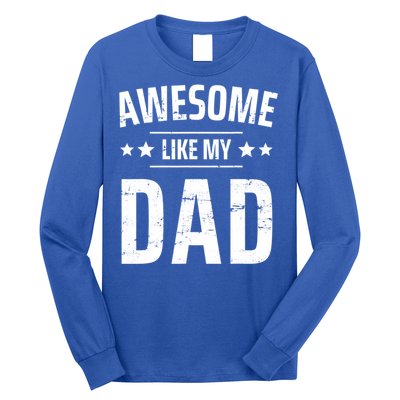 Kids Awesome Like My Dad Sayings Funny Ideas For Fathers Day Gift Long Sleeve Shirt