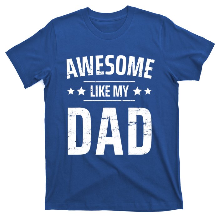 Kids Awesome Like My Dad Sayings Funny Ideas For Fathers Day Gift T-Shirt