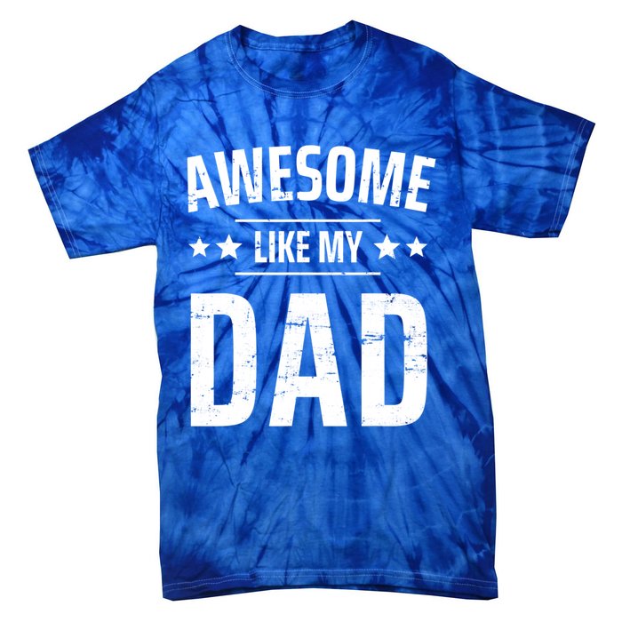 Kids Awesome Like My Dad Sayings Funny Ideas For Fathers Day Gift Tie-Dye T-Shirt