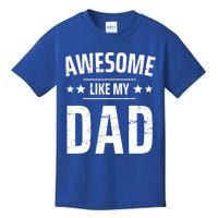 Kids Awesome Like My Dad Sayings Funny Ideas For Fathers Day Gift Kids T-Shirt