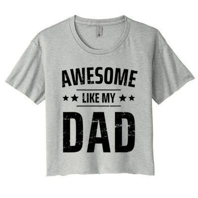 Kids Awesome Like My Dad Sayings Funny Ideas For Fathers Day Gift Women's Crop Top Tee