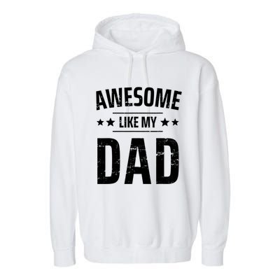 Kids Awesome Like My Dad Sayings Funny Ideas For Fathers Day Gift Garment-Dyed Fleece Hoodie