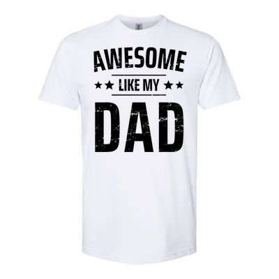 Kids Awesome Like My Dad Sayings Funny Ideas For Fathers Day Gift Softstyle CVC T-Shirt