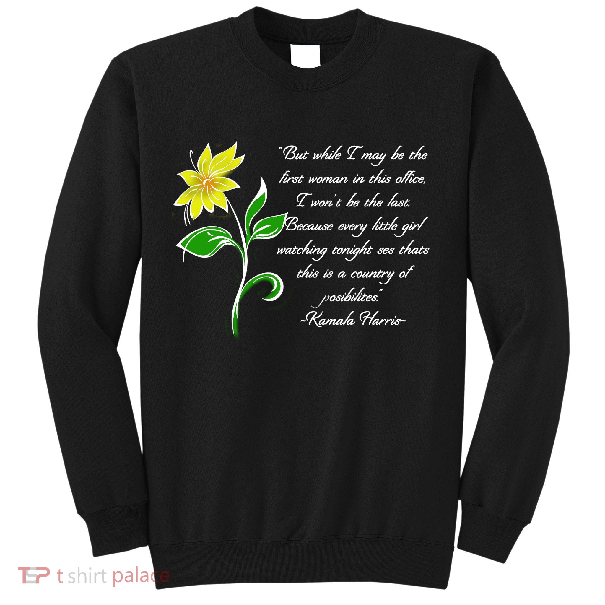 Kamala Harris Inspiring Quote Sweatshirt