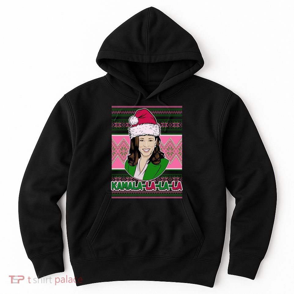 Kamala La La La  AKA Ugly Christmas Sweater Hoodie