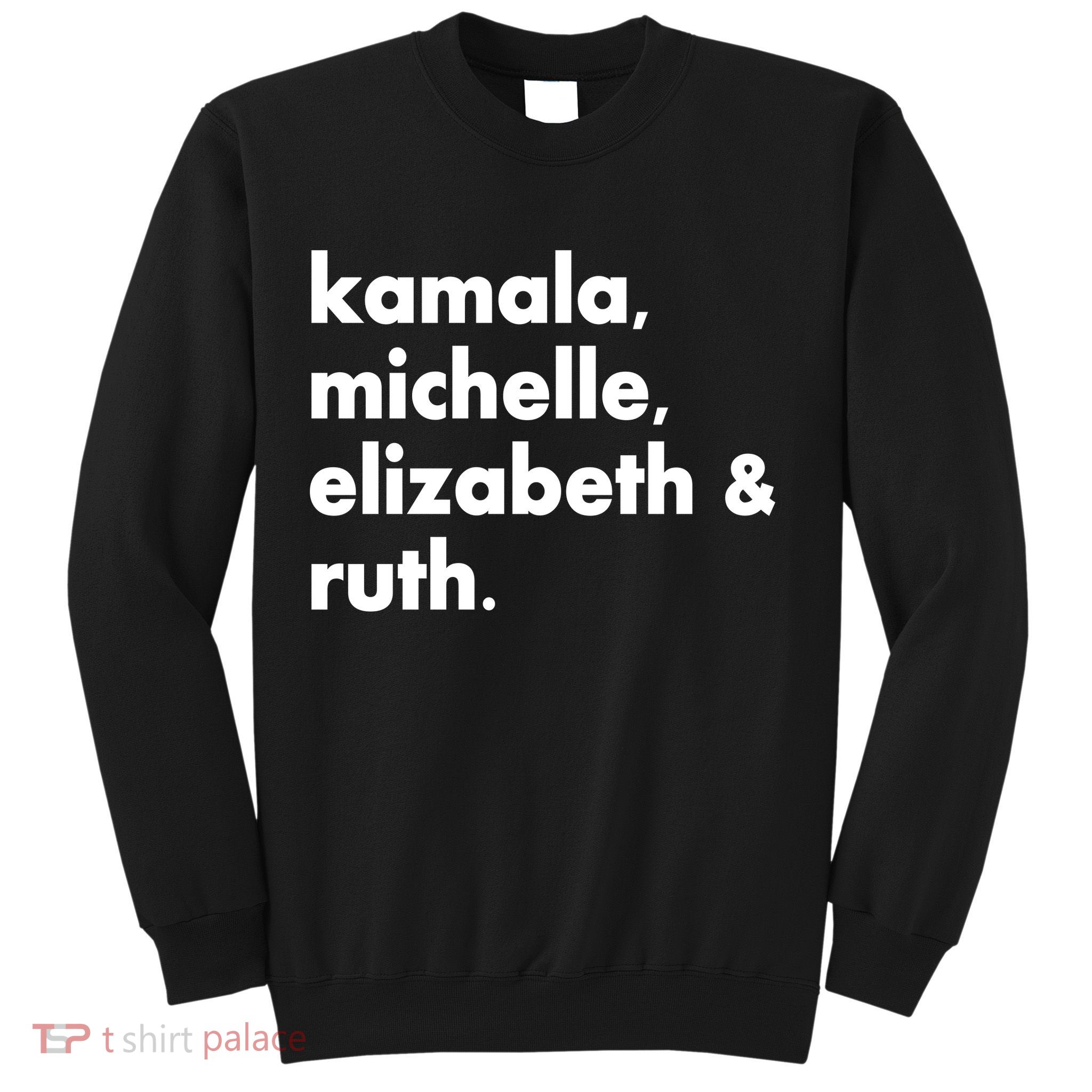 Kamala Michelle RBG Elizabeth Ruth Sweatshirt