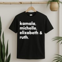 Kamala Michelle RBG Elizabeth Ruth T-Shirt