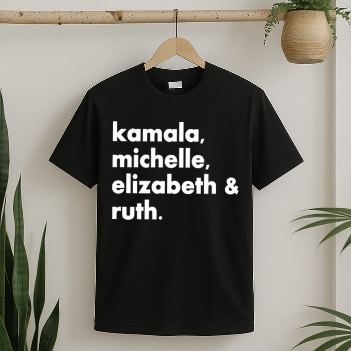 Kamala Michelle RBG Elizabeth Ruth T-Shirt