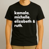 Kamala Michelle RBG Elizabeth Ruth T-Shirt