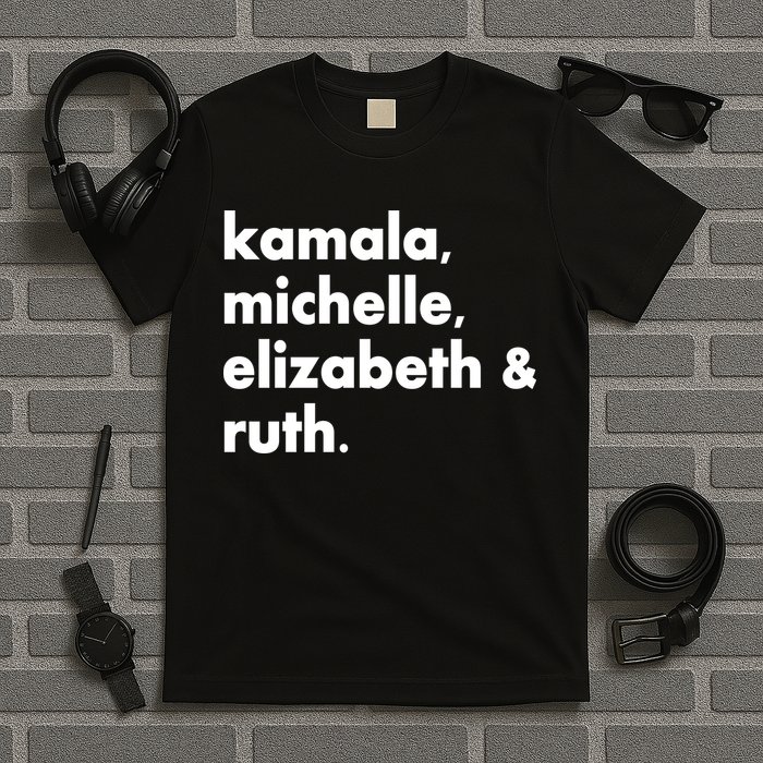 Kamala Michelle RBG Elizabeth Ruth T-Shirt
