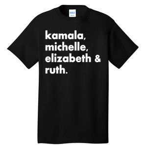 Kamala Michelle RBG Elizabeth Ruth Tall T-Shirt