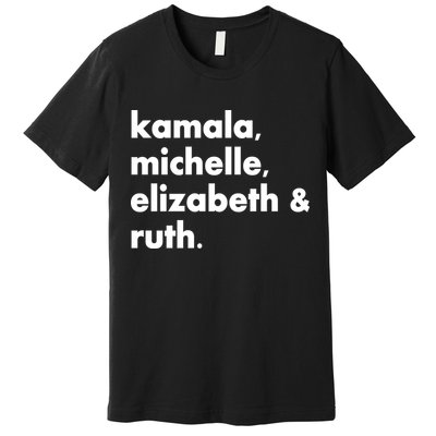 Kamala Michelle RBG Elizabeth Ruth Premium T-Shirt