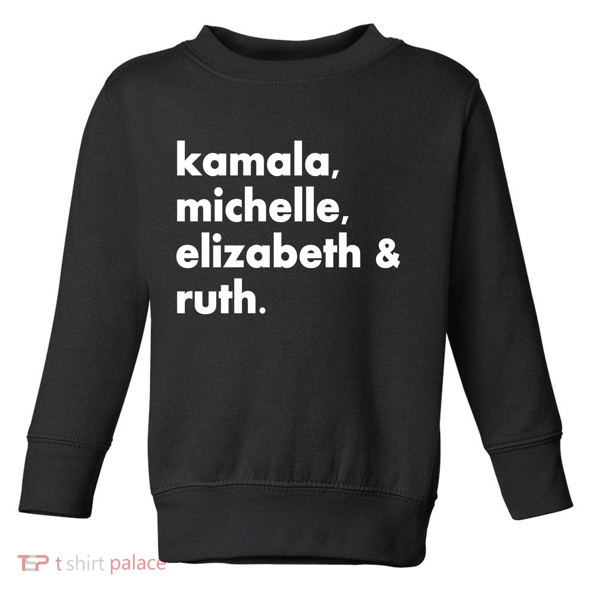 Kamala Michelle RBG Elizabeth Ruth Toddler Sweatshirt