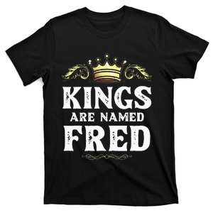 Kings Are Named FRED Gift Funny Personalized Name Joke T-Shirt