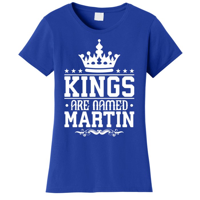 Kings Are Named Martin Personalized Name Joke Funny Cool Gift Women's T-Shirt