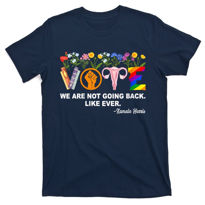 Kamalawe Are Not Going Back Like Ever Feminist Human Rights T-Shirt