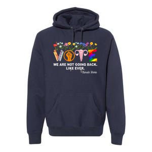 Kamalawe Are Not Going Back Like Ever Feminist Human Rights Premium Hoodie