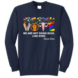 Kamalawe Are Not Going Back Like Ever Feminist Human Rights Tall Sweatshirt