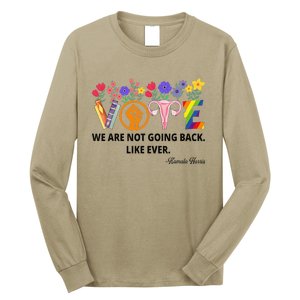 Kamalawe Are Not Going Back Like Ever Kamala Harris 2024 Long Sleeve Shirt