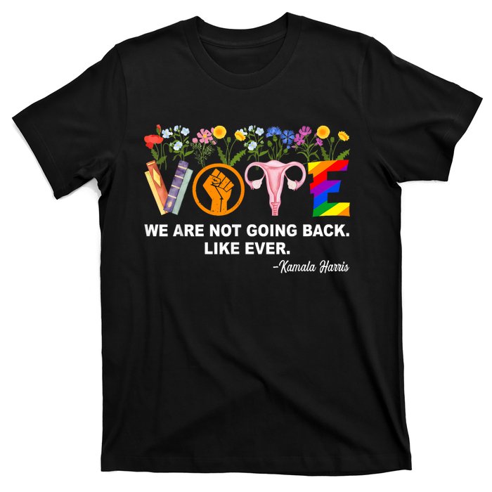 Kamalawe Are Not Going Back Like Ever Feminist Human Rights T-Shirt