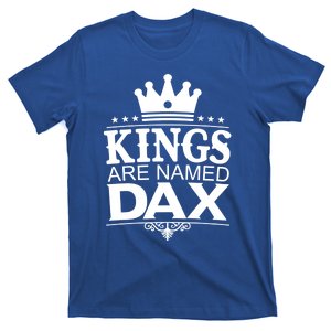 Kings Are Named Dax Funny Personalized Name Joke Gift T-Shirt