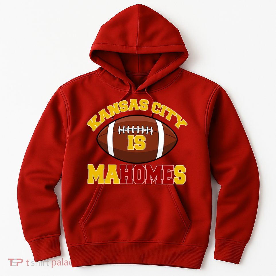 Kansas City Is Mahomes KC Football Fan Hoodie