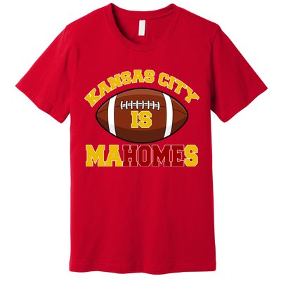Kansas City Is Mahomes KC Football Fan Premium T-Shirt